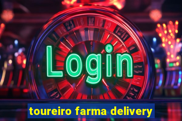 toureiro farma delivery